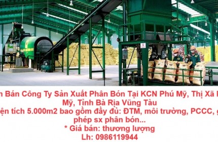 Cần Bán Công Ty Sản Xuất Phân Bón Tại KCN Phú Mỹ, Thị Xã Phú Mỹ, Tỉnh Bà Rịa Vũng Tàu